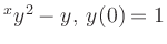 $ ^xy^2-y,\, y(0) = 1$