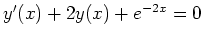 $ y'(x) + 2y(x) + e^{-2x} = 0$