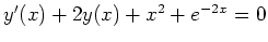 $ y'(x) + 2y(x) + x^2 + e^{-2x} = 0$