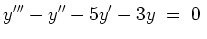 $ \displaystyle{ y''' - y'' - 5y' - 3y \;=\; 0} \;$