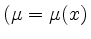 $ \left(\mu=\mu(x)\right.$