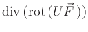 $ \operatorname{div}\,(\operatorname{rot}\,(U\vec F\,) )$