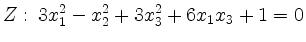 $\displaystyle Z:\, 3x_1^2-x_2^2+3x_3^2+6x_1x_3+1=0 $