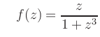 $\displaystyle \quad f(z)=\frac{z}{1+z^3}$