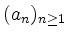 $ \mbox{$(a_n)_{n\geq 1}$}$