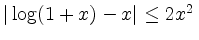 $ \mbox{$\vert\log(1+x)-x\vert\leq 2x^2\,$}$