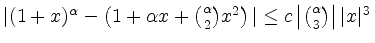 $ \mbox{$\vert(1+x)^\alpha - \left(1+\alpha x+ {\alpha\choose 2}x^2\right)\vert\leq c\left\vert{\alpha\choose 3}\right\vert\vert x\vert^3\,$}$