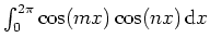 $ \mbox{$\int_0^{2\pi}\cos(mx)\cos(nx)\,{\mbox{d}}x$}$