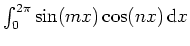 $ \mbox{$\int_0^{2\pi}\sin(mx)\cos(nx)\,{\mbox{d}}x$}$