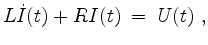 $ \mbox{$\displaystyle
L\dot{I}(t) + RI(t) \;=\; U(t) \;,
$}$