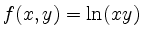 $ f(x,y) = \ln(xy)$