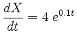 $\displaystyle \frac{d X}{d t} = 4 \; e^{0.1t}$