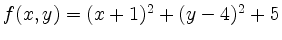 $ f(x,y) = (x+1)^2+(y-4)^2+5$