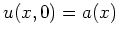 $\displaystyle u(x,0)=a(x)
$