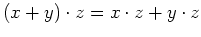 $ \mbox{$(x + y)\cdot z = x\cdot z + y\cdot z$}$