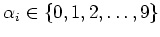 $ \mbox{$\alpha_i\in\{ 0,1,2,\dots,9\}$}$