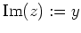 $ \mbox{${\operatorname{Im}}(z) := y$}$