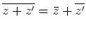 $ \mbox{$\overline{z + z'} = \bar z + \overline {z'}$}$