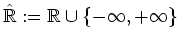 $ \mbox{$\hat {\mathbb{R}} := \mathbb{R}\cup\{-\infty,+\infty\}$}$