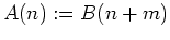 $ \mbox{$A(n) := B(n+m)$}$