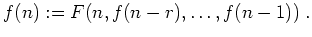 $ \mbox{$\displaystyle
f(n) := F(n,f(n-r),\dots,f(n-1))\; .
$}$