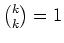 $ \mbox{${k\choose k} = 1$}$