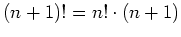 $ \mbox{$(n+1)!=n!\cdot(n+1)$}$