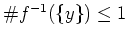 $ \mbox{$\char93  f^{-1}(\{ y\}) \leq 1$}$