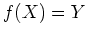 $ \mbox{$f(X) = Y$}$