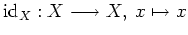 $ \mbox{${\rm id}_X:X\longrightarrow X,\; x\mapsto x$}$