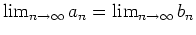 $ \mbox{$\lim_{n\to\infty} a_n = \lim_{n\to\infty} b_n$}$