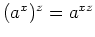 $ \mbox{$(a^x)^z=a^{xz}$}$