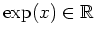 $ \mbox{$\exp(x)\in\mathbb{R}$}$