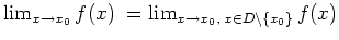 $ \mbox{$\lim_{x\to x_0} f(x) \; = \lim_{x\to x_0,\; x\in D\backslash \{ x_0\}} f(x)$}$