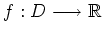 $ \mbox{$f:D\longrightarrow \mathbb{R}$}$