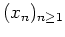 $ \mbox{$(x_n)_{n\geq 1}$}$