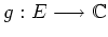 $ \mbox{$g: E\longrightarrow \mathbb{C}$}$