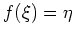 $ \mbox{$f(\xi) = \eta$}$