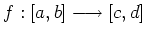 $ \mbox{$f:[a,b]\longrightarrow [c,d]$}$