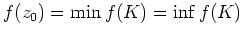 $ \mbox{$f(z_0) = \min f(K) = \inf f(K)$}$