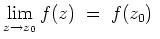 $ \mbox{$\displaystyle
\lim_{z\to z_0}f(z)\;=\; f(z_0)\;
$}$