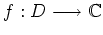 $ \mbox{$f:D\longrightarrow \mathbb{C}$}$