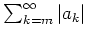 $ \mbox{$\sum_{k = m}^\infty \vert a_k\vert$}$