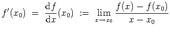 $ \mbox{$\displaystyle
f'(x_0) \; =\; \frac{{\mbox{d}}f}{{\mbox{d}}x}(x_0) \;:=\; \lim_{x\to x_0} \frac{f(x) - f(x_0)}{x - x_0}
$}$