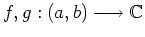 $ \mbox{$f,g:(a,b)\longrightarrow \mathbb{C}$}$