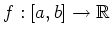 $ \mbox{$f:[a,b]\to\mathbb{R}$}$