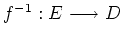 $ \mbox{$f^{-1}:E\longrightarrow D$}$