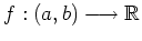 $ \mbox{$f:(a,b)\longrightarrow \mathbb{R}$}$