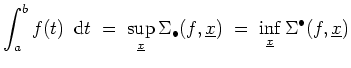 $ \mbox{$\displaystyle
\int_a^b f(t)\,{\mbox{d}}t\; =\; \sup_{\underline {x}}\...
...,\underline {x})\; =\; \inf_{\underline {x}}\Sigma^\bullet(f,\underline {x})
$}$