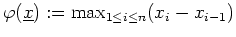 $ \mbox{$\varphi (\underline {x}) := \max_{1\leq i\leq n} (x_i - x_{i-1})$}$